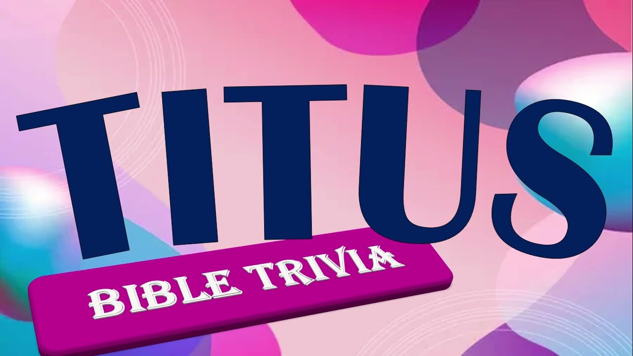 Bible Trivia - TITUS - New Testament
