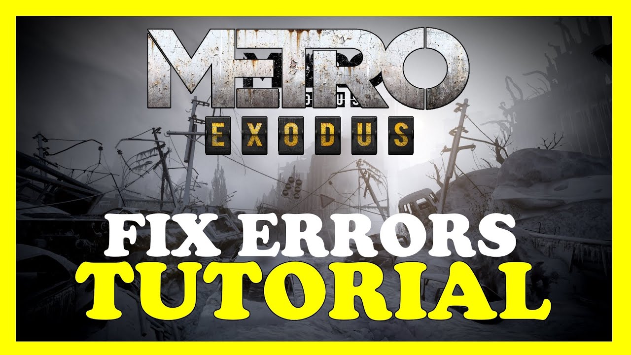 Metro Exodus &mdash; Как исправить все ошибки &mdash; Полное руководство