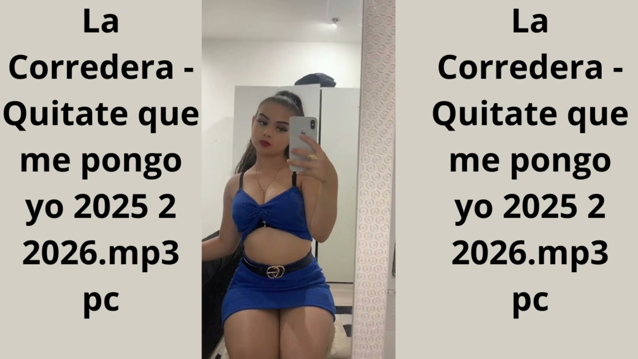 La Corredera - Quitate que me pongo yo 2025 2 2026.mp3 pc