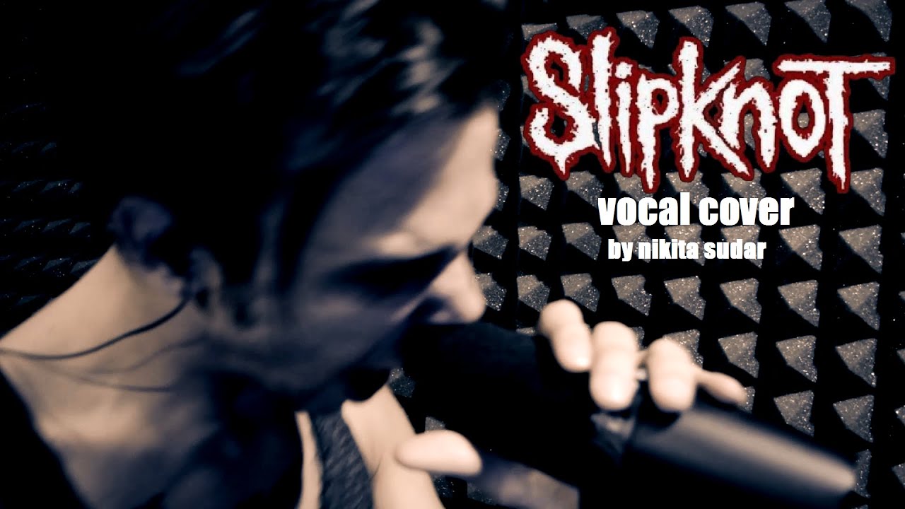 SLIPKNOT - SURFACING (vocal cover by nikita sudar)