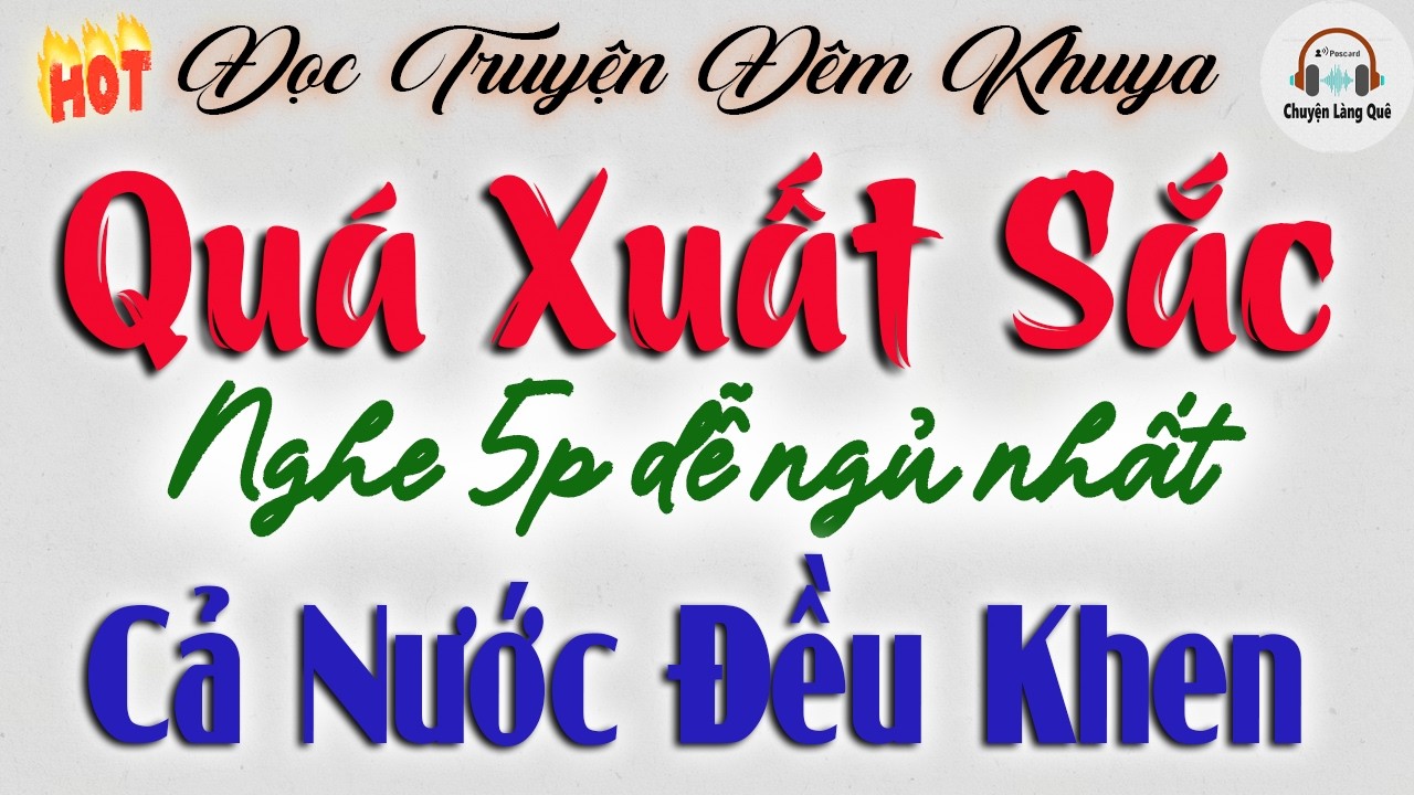 Nghe 5 phút ngủ ngon tới sáng - Truyện hay xuất sắc Cả Nước Đều Khen | Đọc truyện đêm khuya
