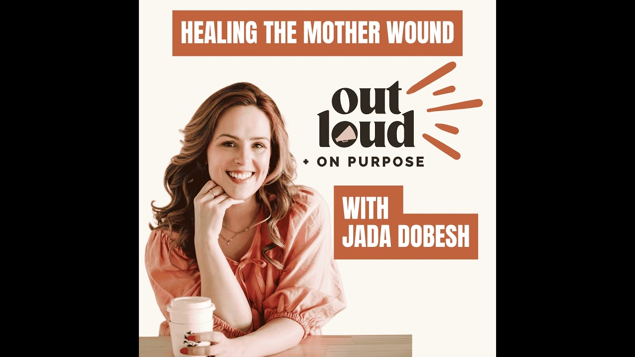 [042] Healing the Mother Wound by Nurturing Your Inner Daughter with Jada Dobesh