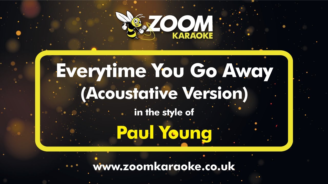 Acoustative Piano Karaoke - Everytime You Go Away - Paul Young (Lower Male Key -2)