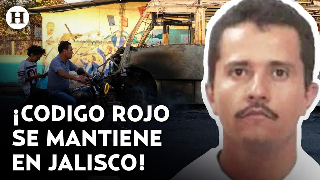 ¡Jalisco se mantiene en alerta roja! Así amanece la entidad tras muerte de El Mencho