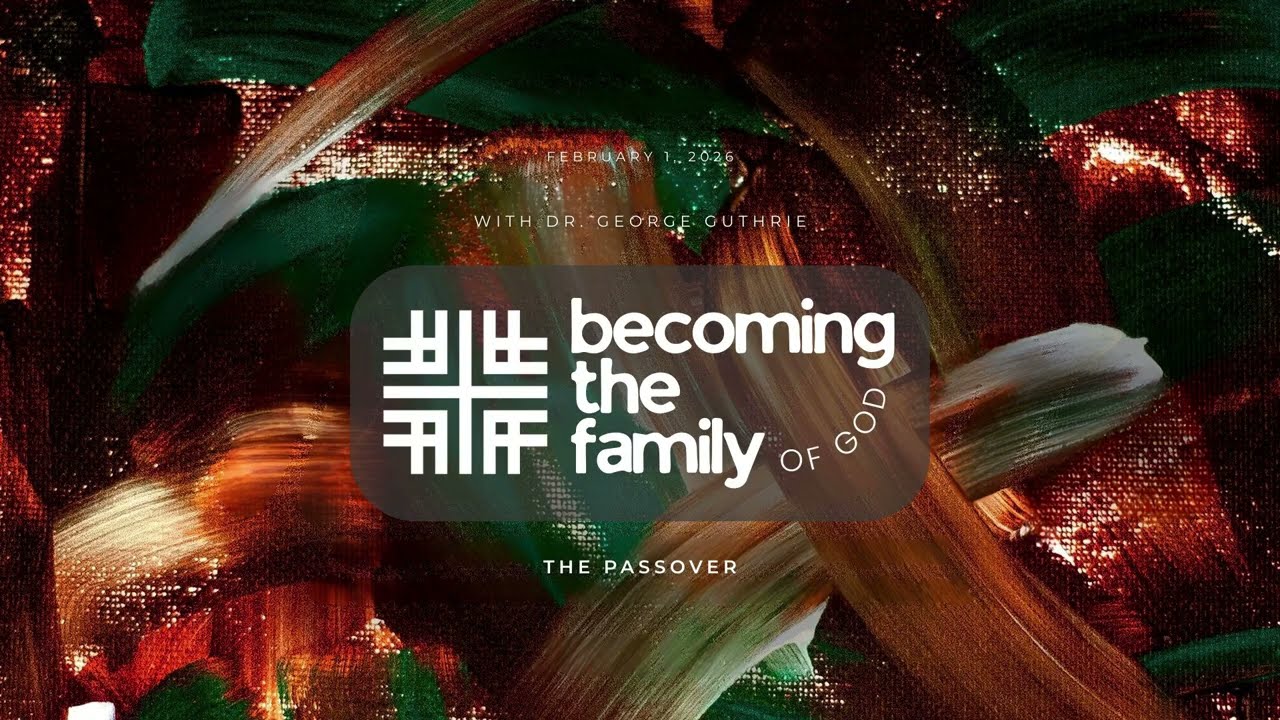 The Passover with Guest Dr. George Guthrie