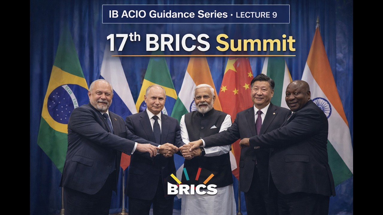 17th BRICS Summit Declaration | Combating Terrorism in All Forms - IB ACIO INTERVIEW GUIDANCE LEC 9