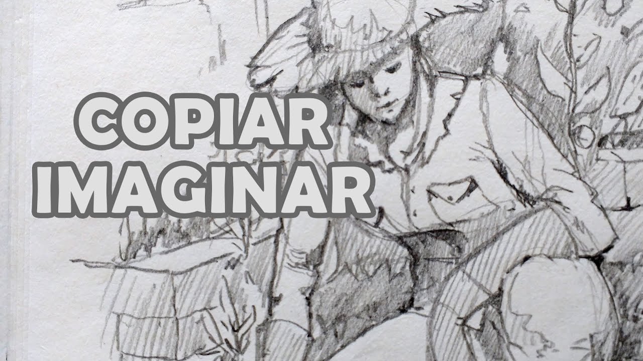 Saber copiar e imaginar para dibujar.
