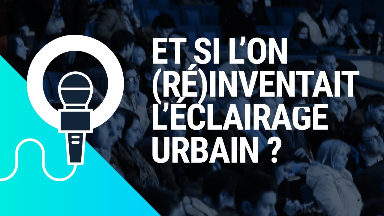 Et si l’on (ré)inventait l’éclairage urbain ? | Joël Lavergne, Yves Le Henaff