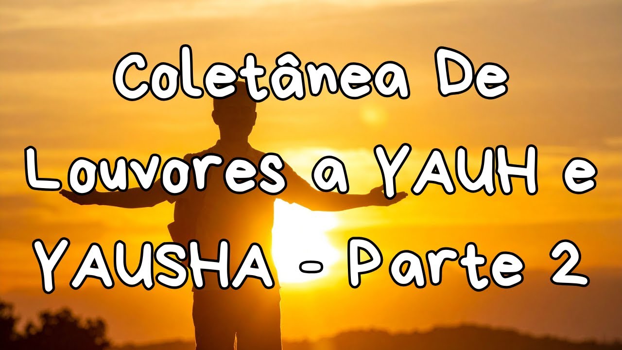 Álbum – Adoração a YAUH - Parte 2| YHWH e YAUSHA