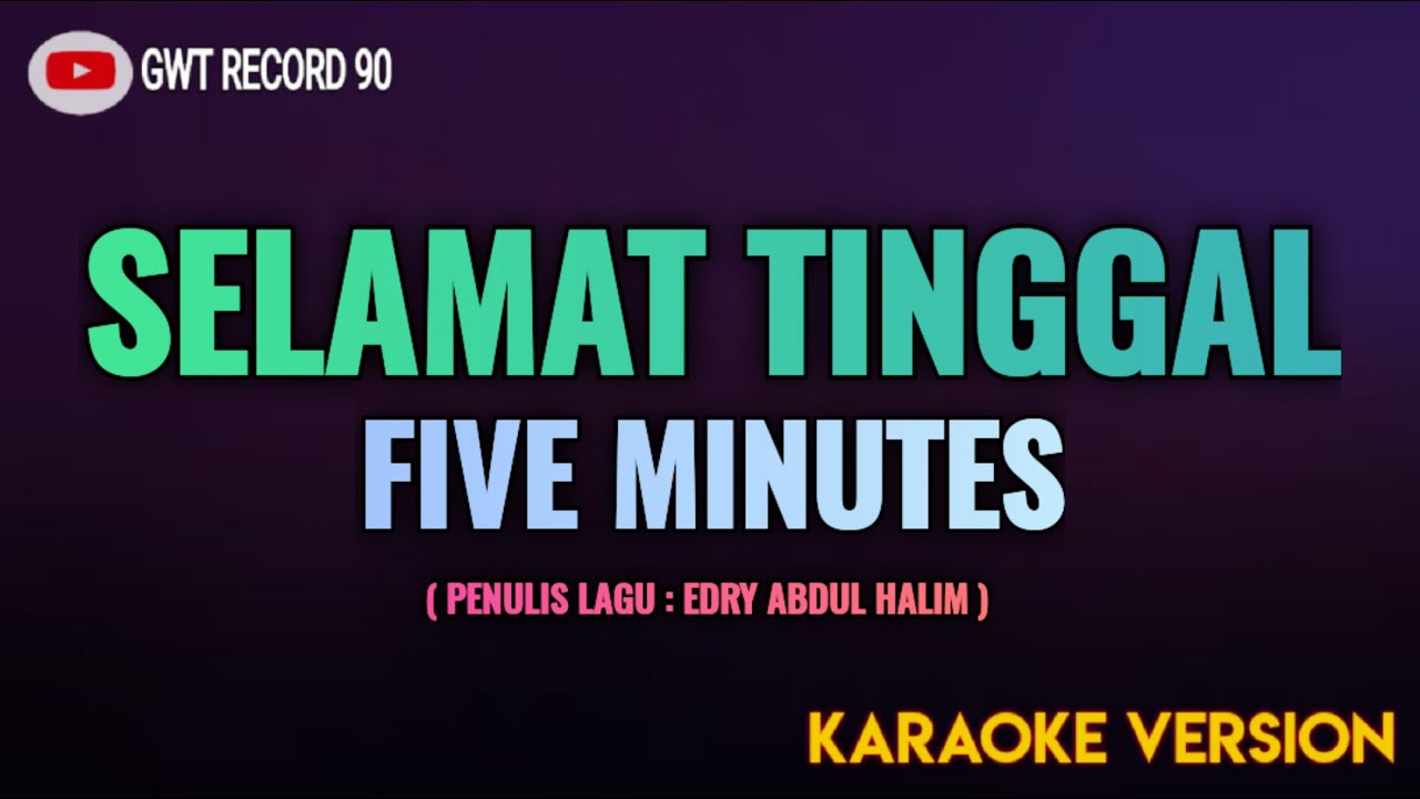 Five Minutes - SELAMAT TINGGAL ( Karaoke )