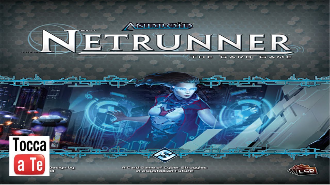 Tocca a te 047 - Android: Netrunner