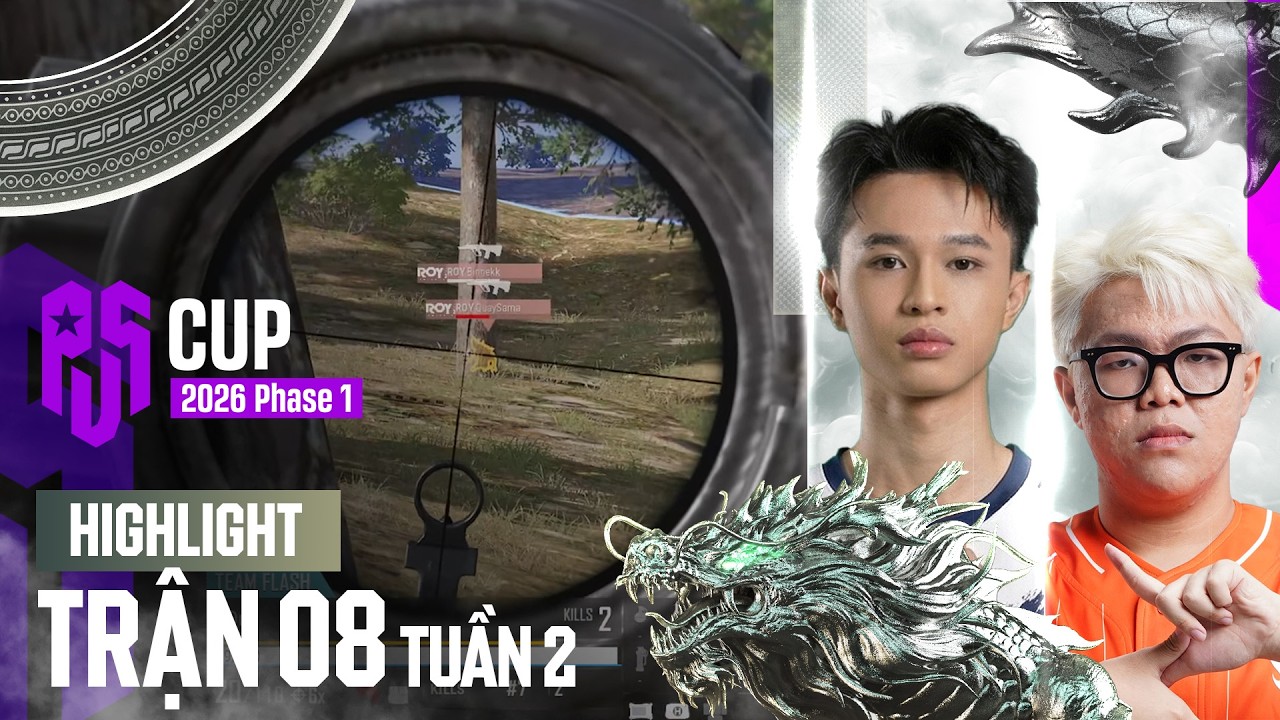 🏆[Highlight PVS Cup 2026 P1] Tuần 2 Trận 8: ROY áp sát vị trí hạng 3 - FL tiến gần tới 100 điểm