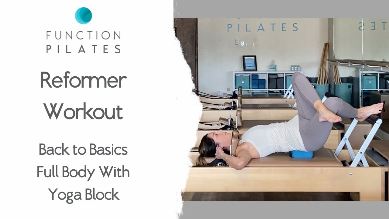 Reformer Workout ~ Back To Basics with Yoga Block