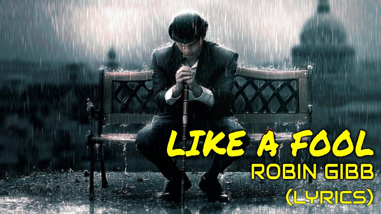 LIKE A FOOL - ROBIN GIBB (LYRICS)