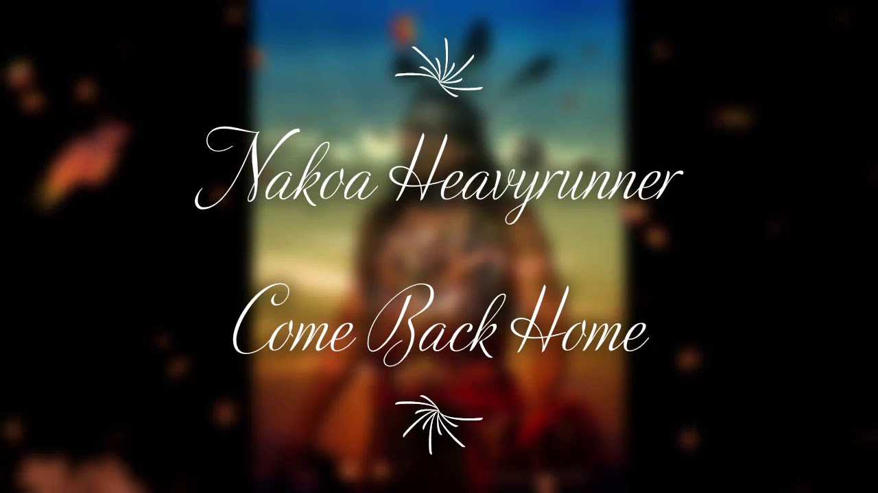 Nakoa Heavyrunner - Come Back Home