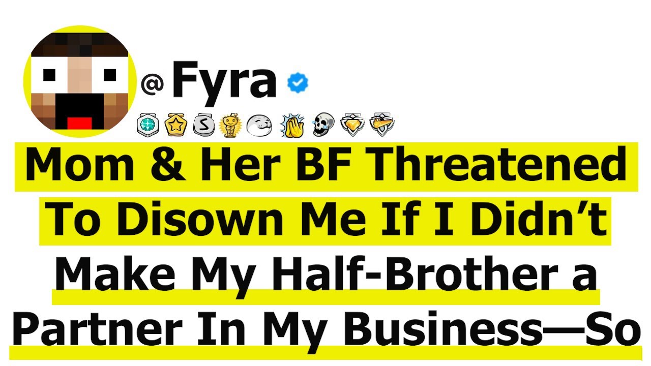 Mom & Her BF Threatened To Disown Me If I Didn’t Make My Half-Brother a Partner In My Business—So I