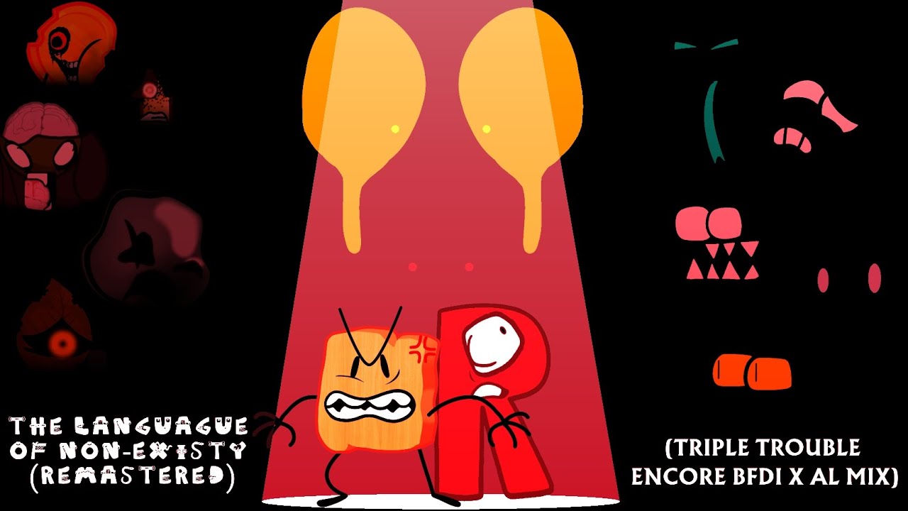 The Languague Of Non-Existy (REMASTERED) - Triple Trouble Encore BFDI X AL Mix