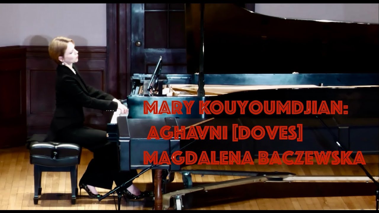Mary Kouyoumdjian - Aghavni [Doves]; Magdalena Baczewska, piano