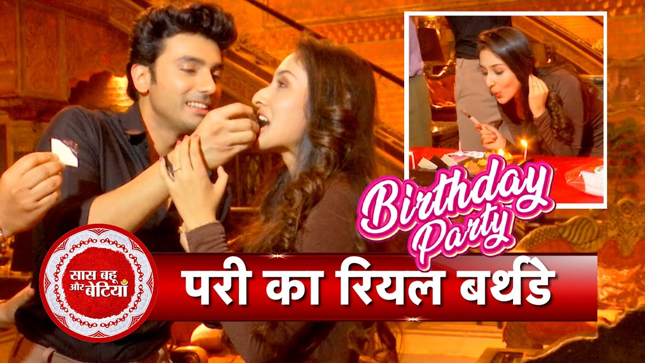 Exclusive: Birthday Celebration of Pari aka Anchal Sahu on Parineetii Set | SBB