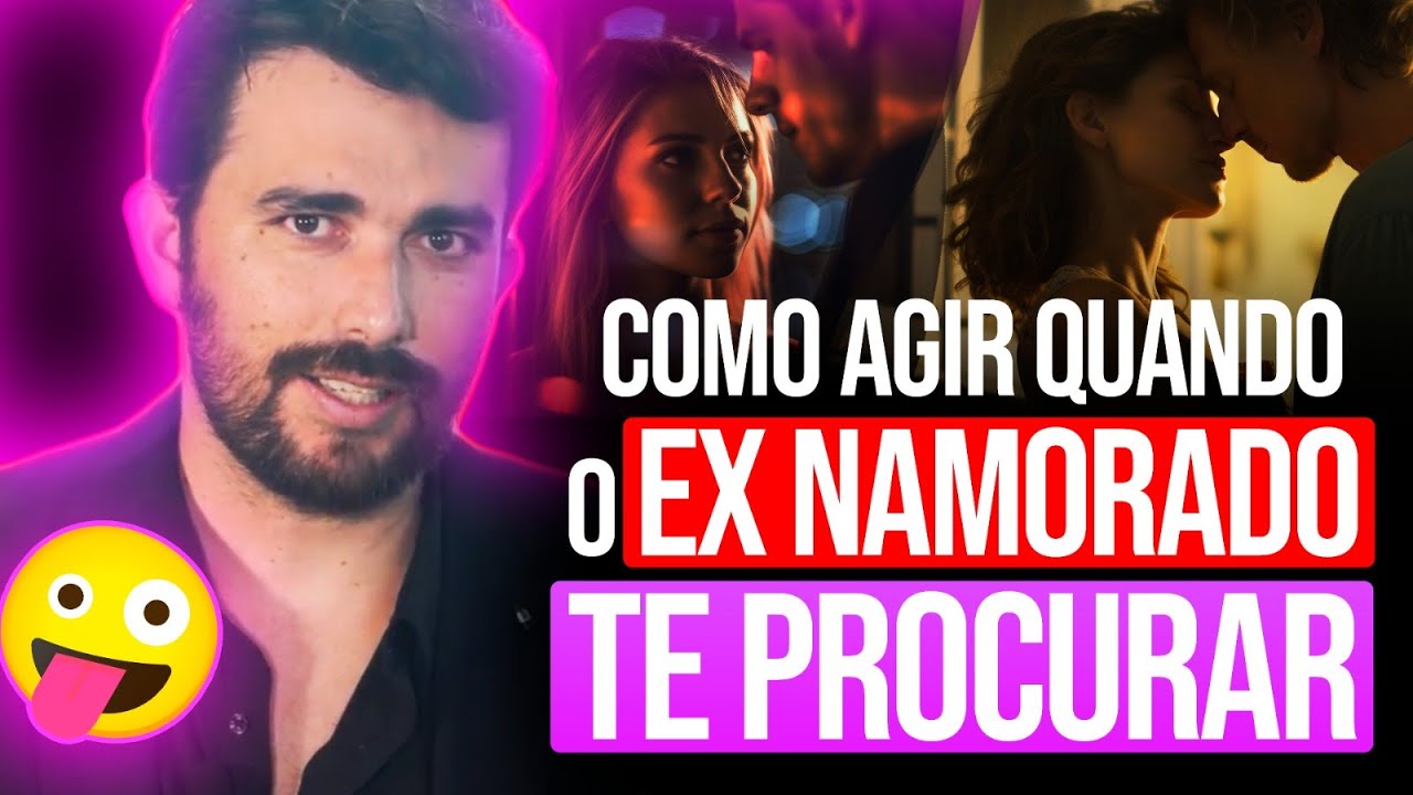 COMO AGIR QUANDO O EX NAMORADO TE PROCURAR