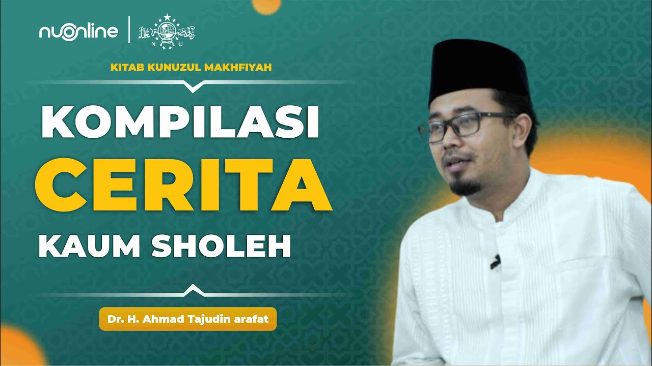 Kumpulan Kisah Orang Sholeh | Pengantar Kitab Kunuz Makhfiyyah | Dr Ahmad Tajudin Arafat