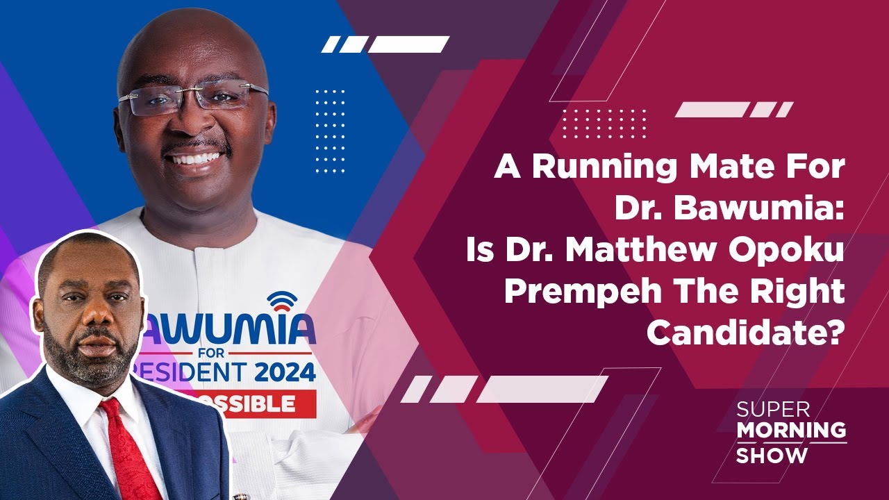 A Running Mate For Dr. Bawumia: Is Dr. Matthew Opoku Prempeh The Right Candidate?