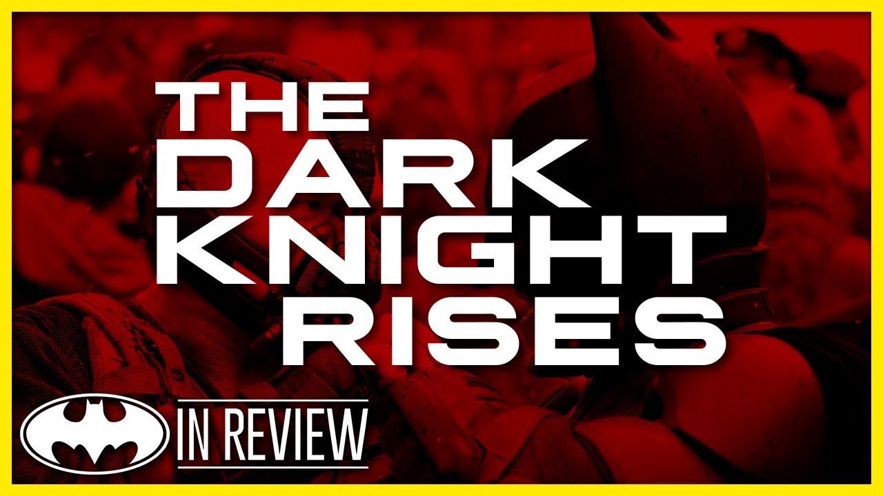 The Dark Knight Rises - Every Batman Movie Reviewed and Ranked