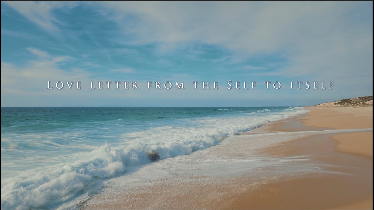 Love letter from the Self to Itself -- Spoken words with gentle music