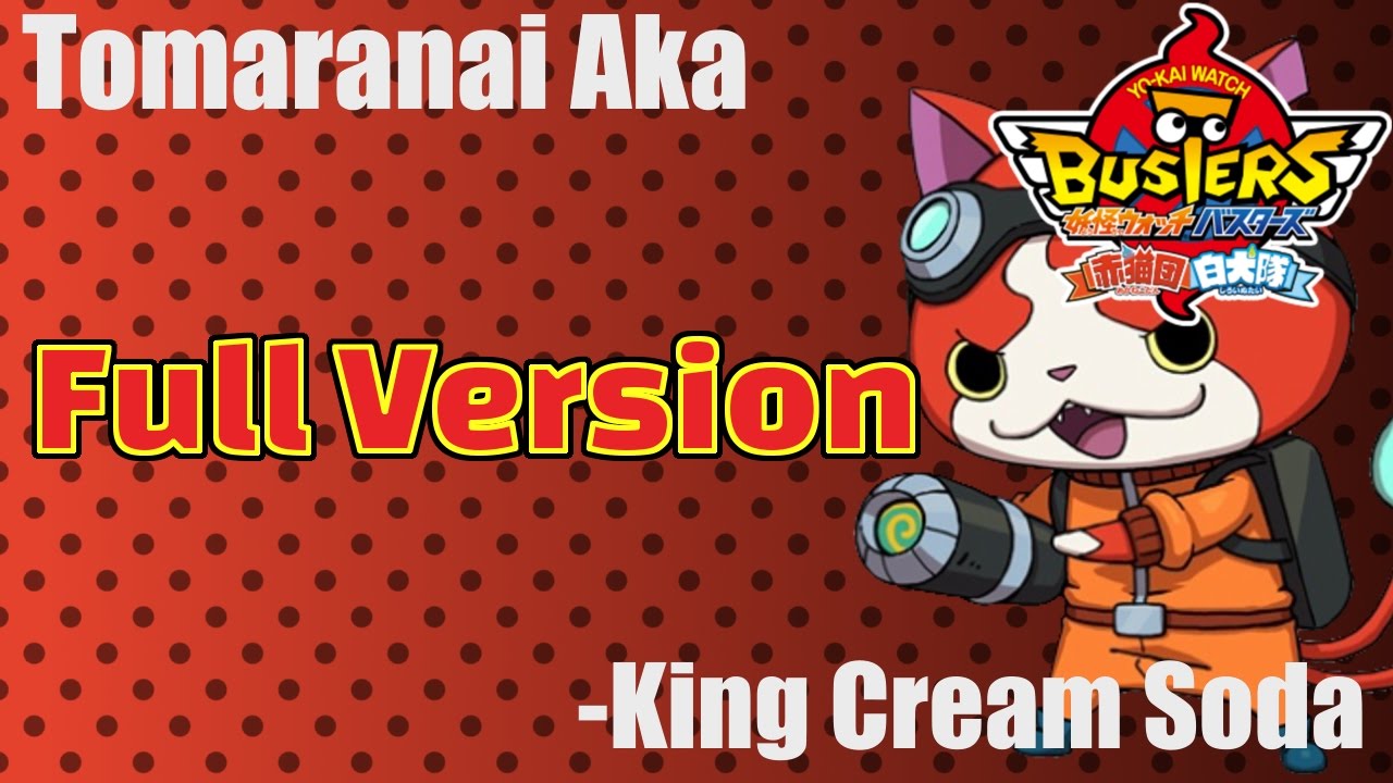 Yo-kai Watch Busters: Red Cat Team - OP Tomaranai Aka (止まらない赤) Extended [Full Ver.]