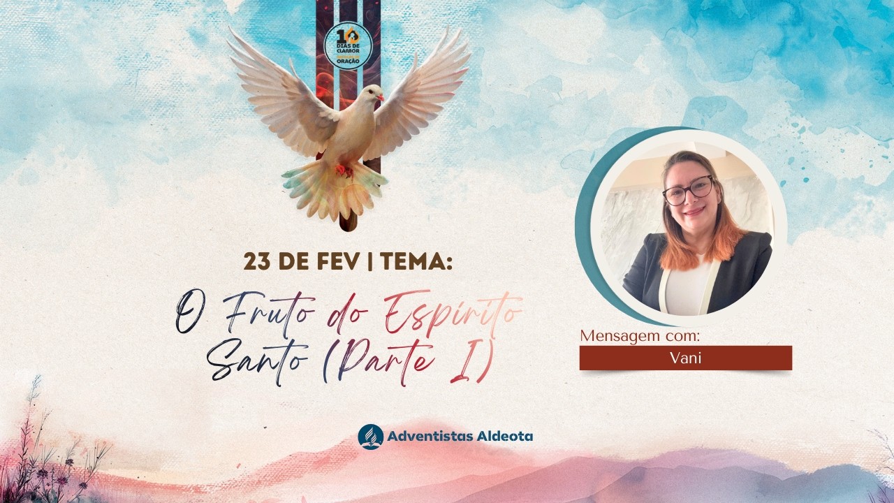 Segunda 23.02.2026 | O fruto do espírito santo [PARTE I] Adventistas Aldeota | VANI