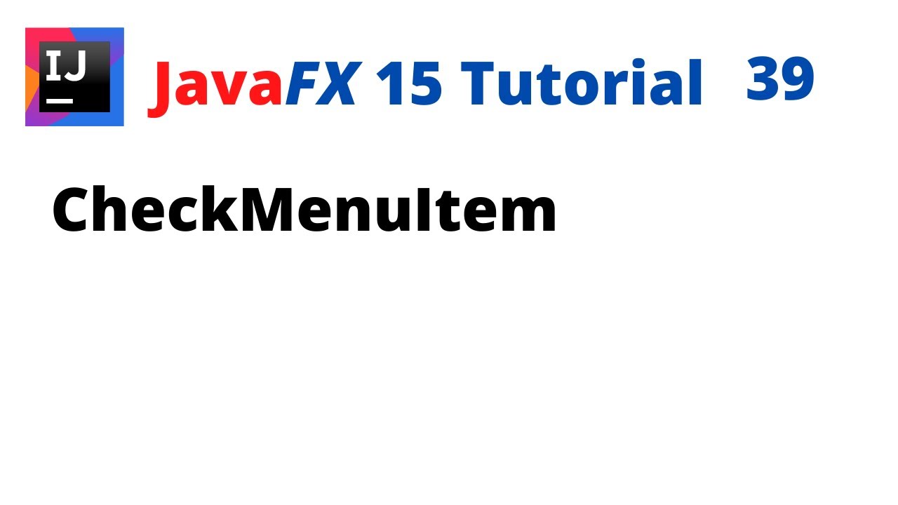 JavaFX 15 Tutorial 39 - CheckMenuItem