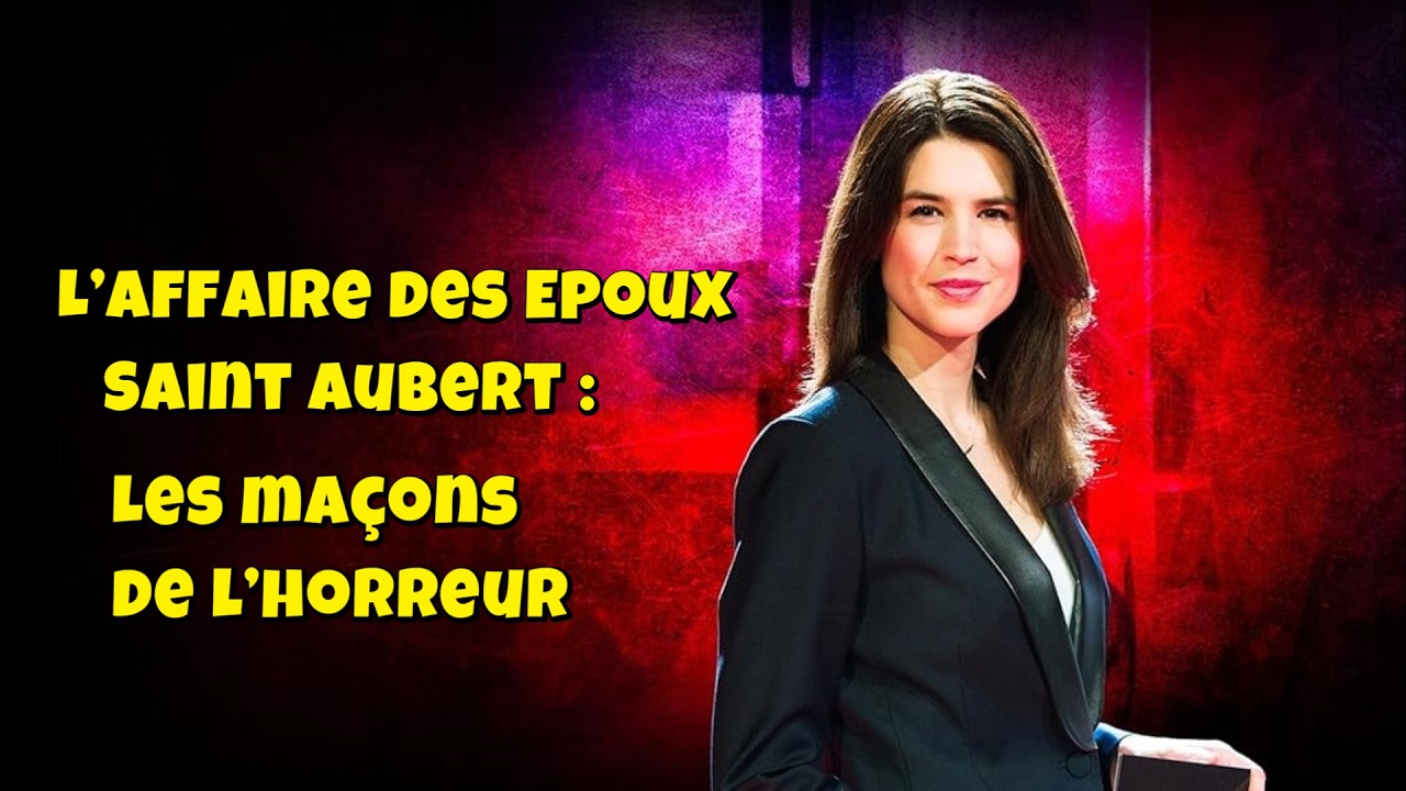 Chroniques criminelles 🔥👮 L’affaire des Epoux Saint Aubert : Les maçons de l’horreur