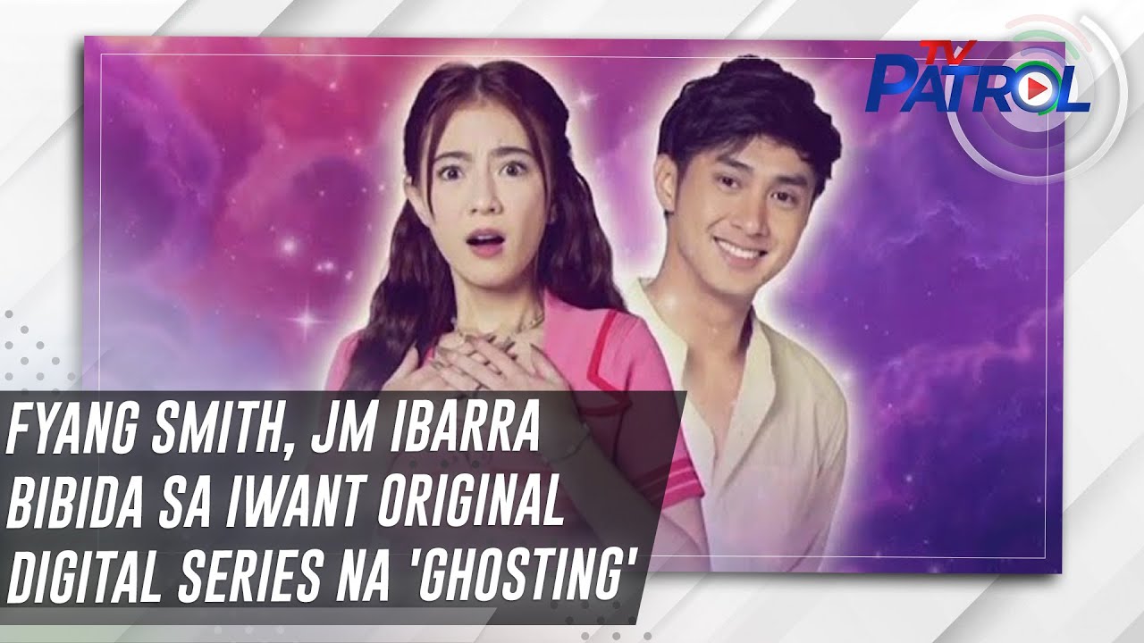 Fyang Smith, JM Ibarra bibida sa iWant original digital series na 'Ghosting' | TV Patrol