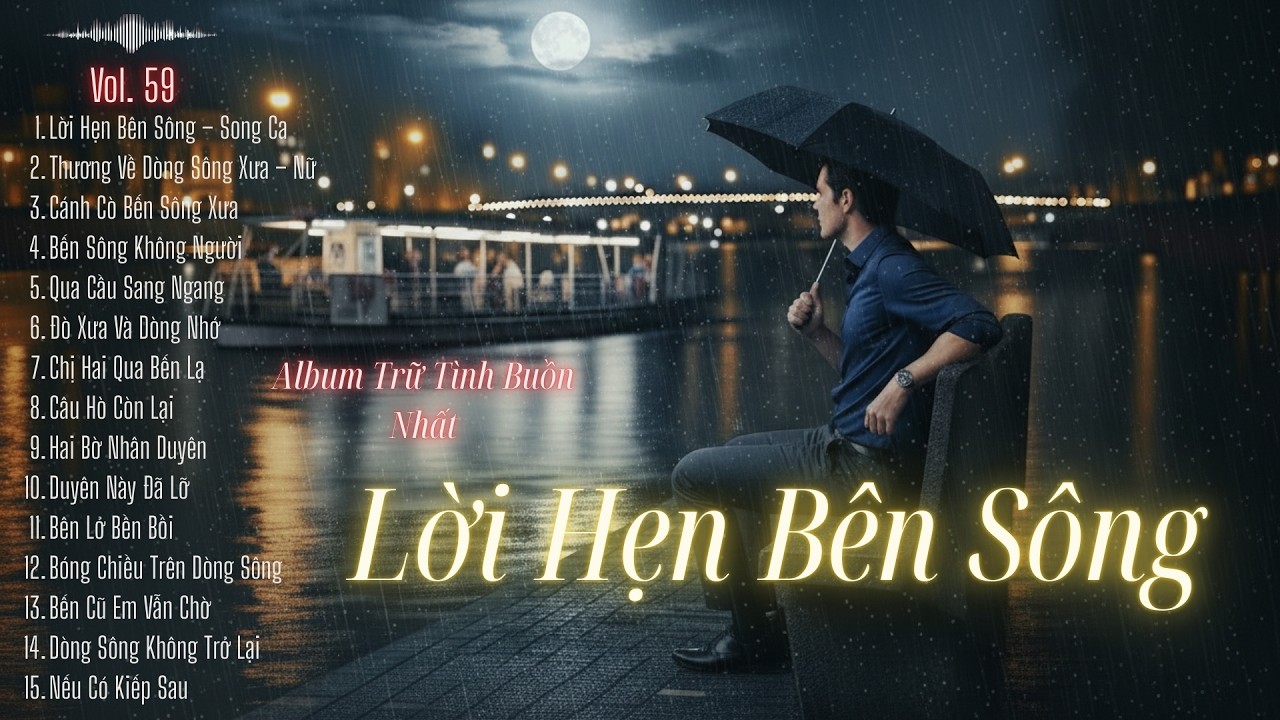 Lời Hẹn Bên Sông (Full Album)–15 Ca Khúc Trữ Tình Dân Ca Buồn Hay Nhất 2026 |Nghe Là Nhớ Cả Một Thời