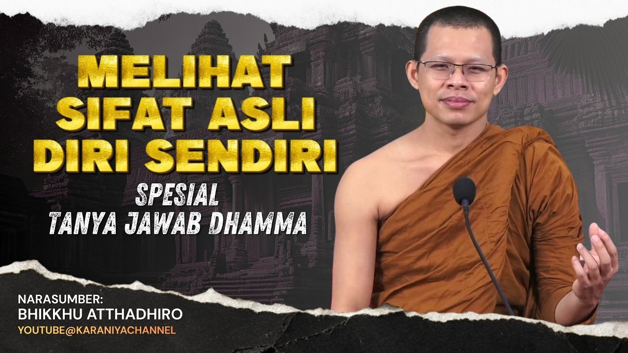 CARA MELIHAT SIFAT ASLI DIRI SENDIRI || TANYA JAWAB DHAMMA BHANTE ATTHADHIRO #karaniyachannel