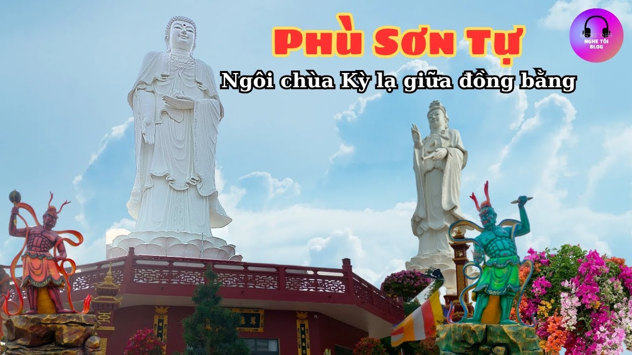 PHÙ SƠN TỰ - NGÔI CHÙA KỲ LẠ GIỮA ĐỒNG BẰNG