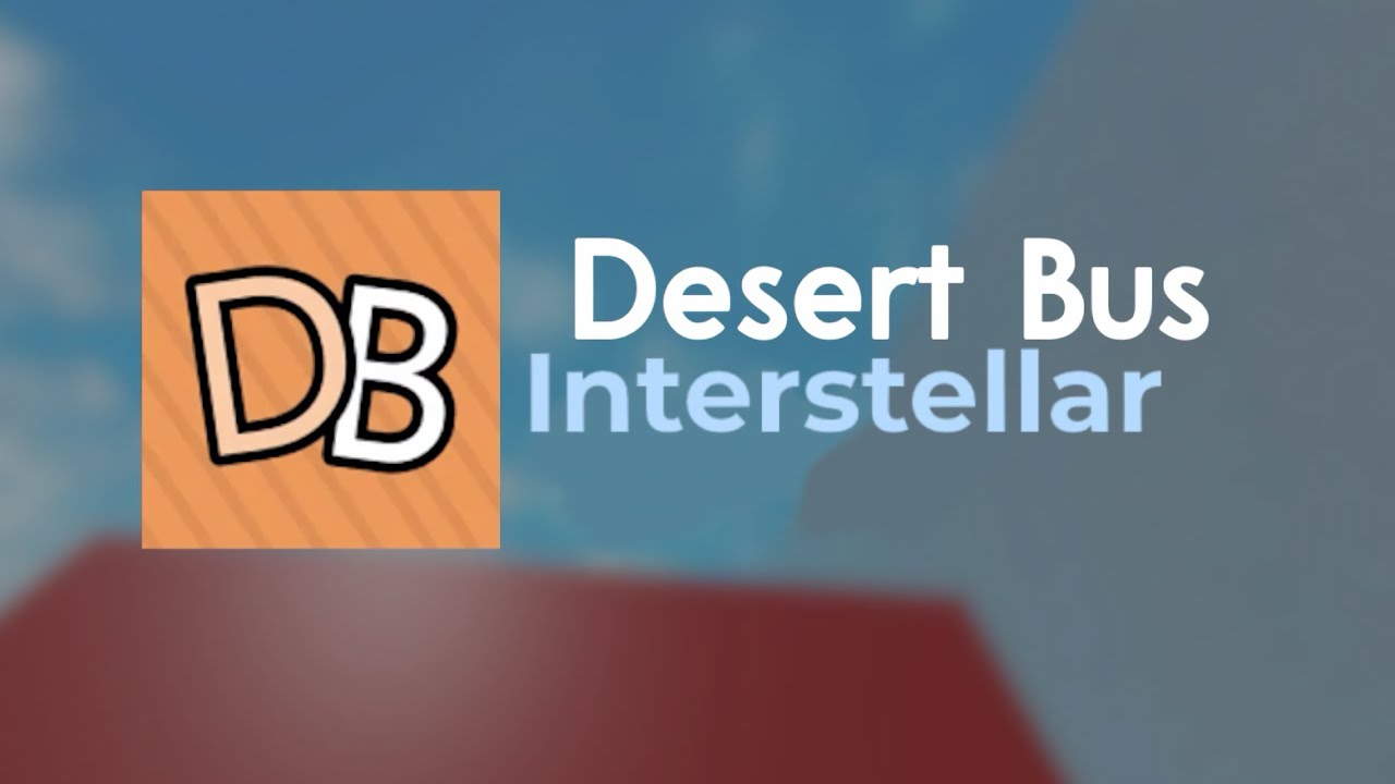 How to get interstellar in Desert bus