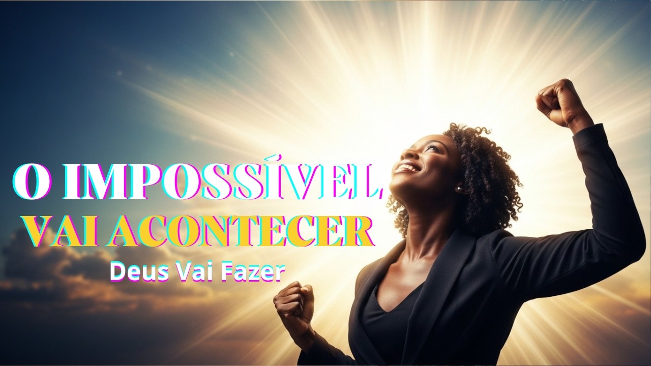 Eu Vou Fazer o Impossível Acontecer | Louvor Profético Para Mulheres