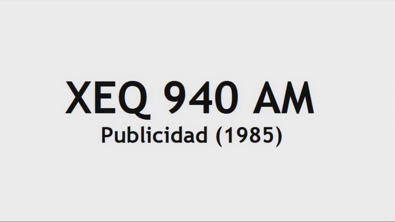 Publicidad XEQ 940 AM - 20 de Septiembre de 1985