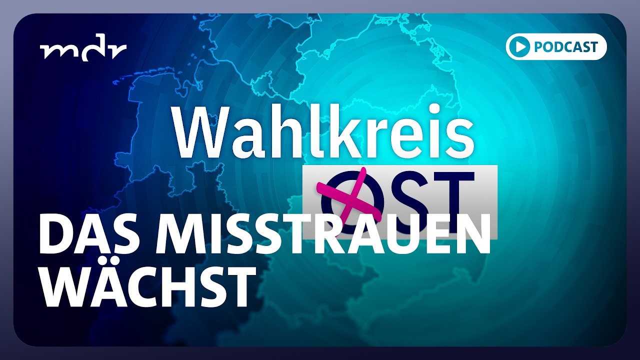 Vertrauenskrise im Osten: Warum die AfD so stark ist | Podcast Wahlkreis Ost | MDR