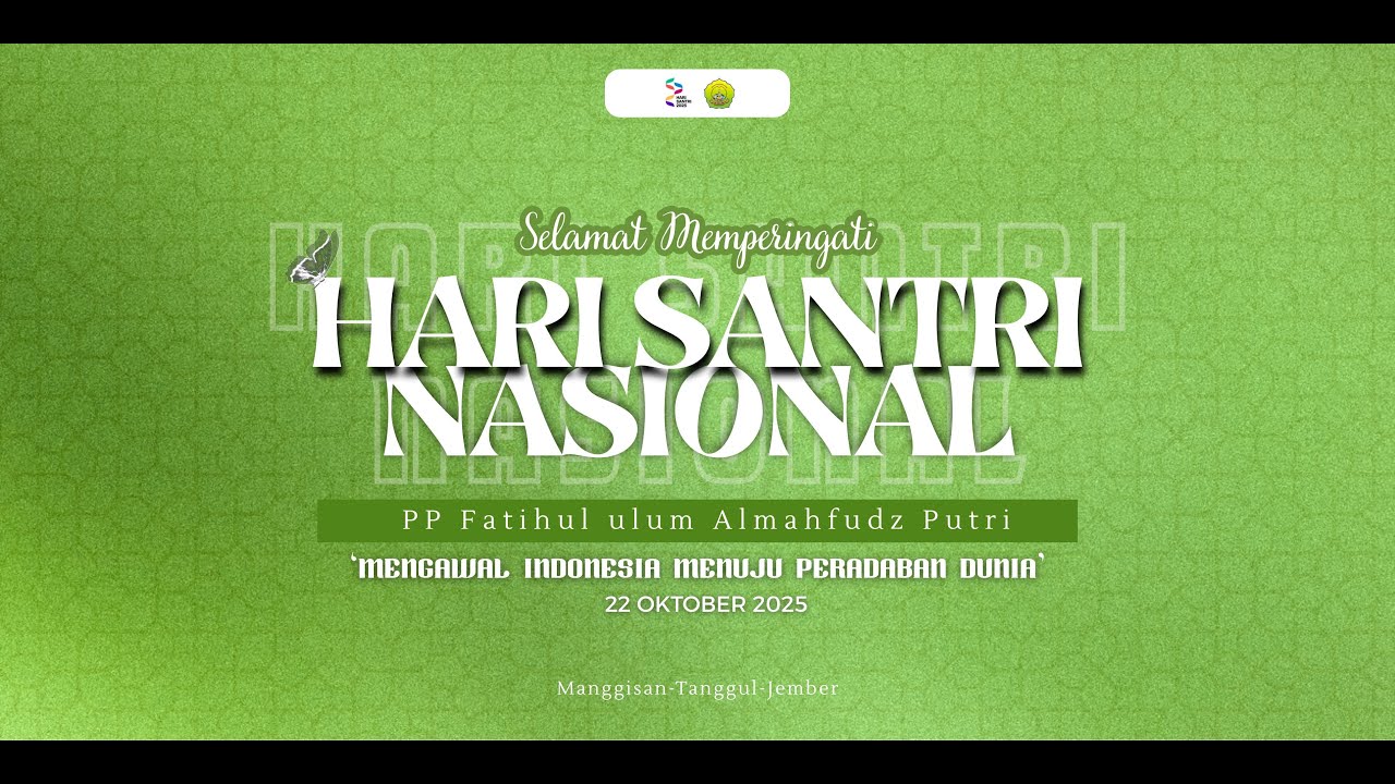 HARI SANTRI NASIONAL 2025 | MENGAWAL INDONESIA MERDEKA MENUJU PERADABAN DUNIA 