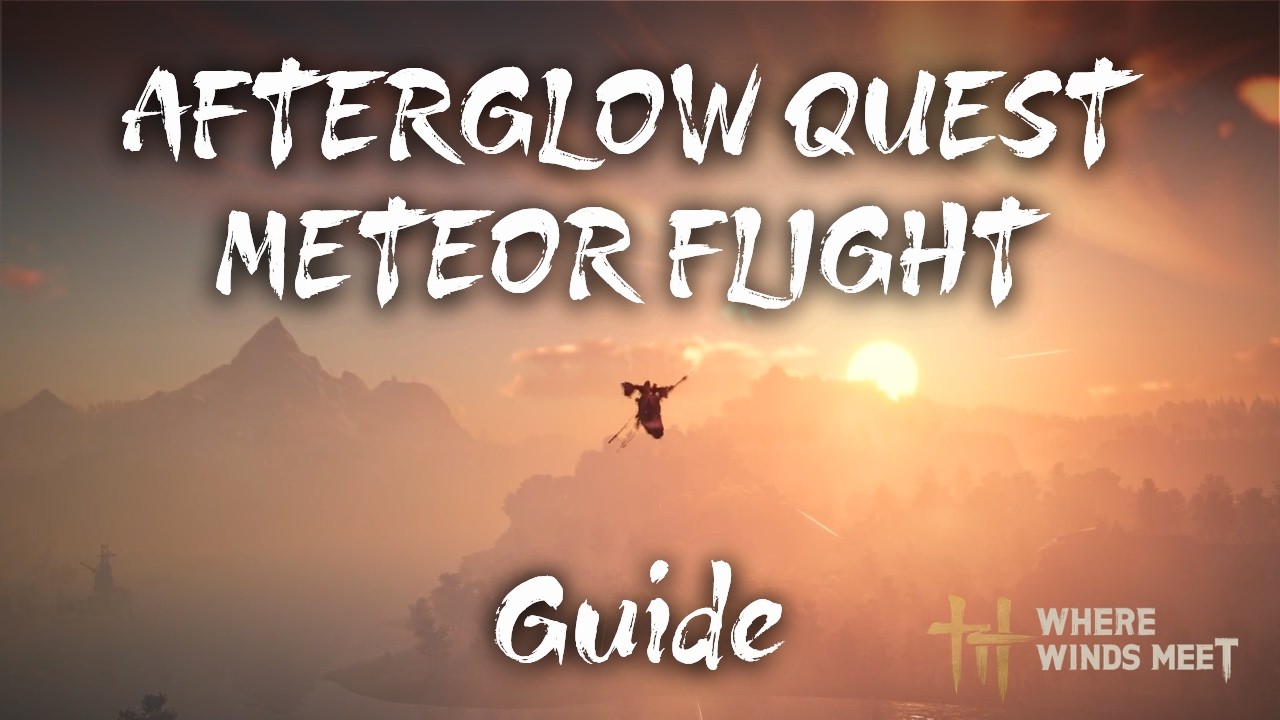 Where Winds Meet: Lightness Skill – Afterglow Guide | How to Unlock Meteor Flight