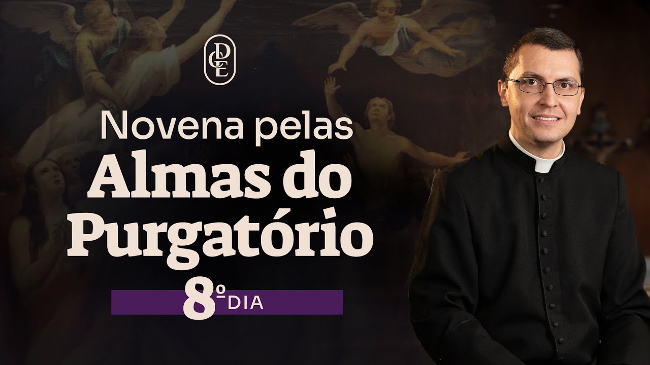 8º dia - Novena pelas Almas do Purgatório