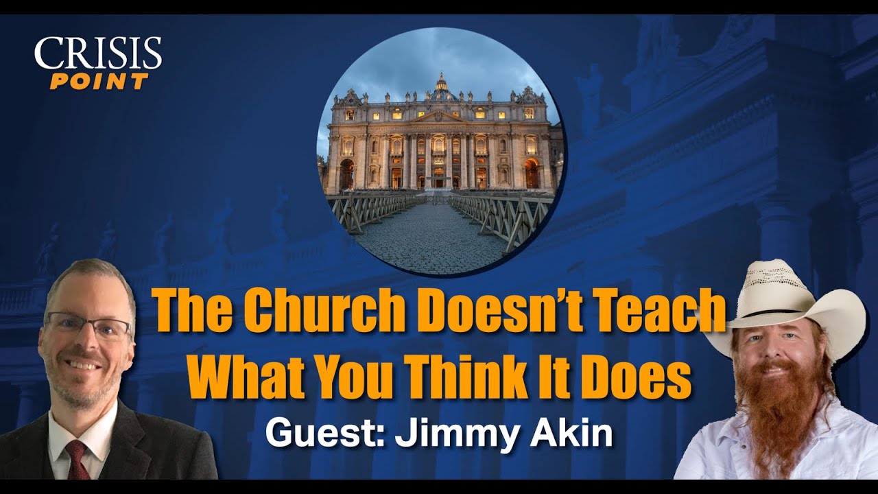The Church Doesn’t Teach What You Think It Does (Guest: Jimmy Akin)