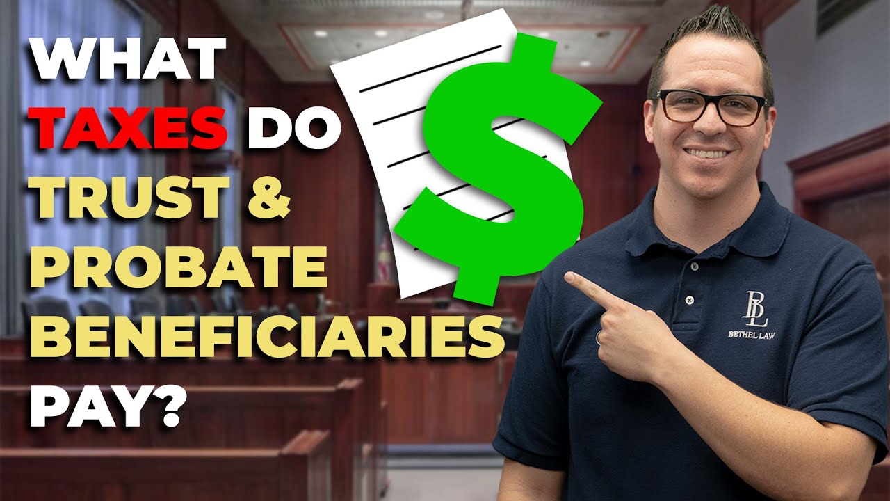 What Taxes Do Trust & Probate Beneficiaries Pay?