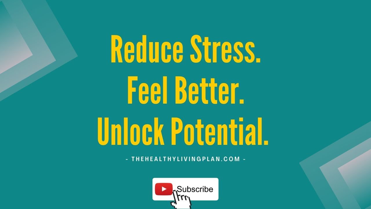 Reduce Stress. Feel Better. Unlock Potential. - About this video series.