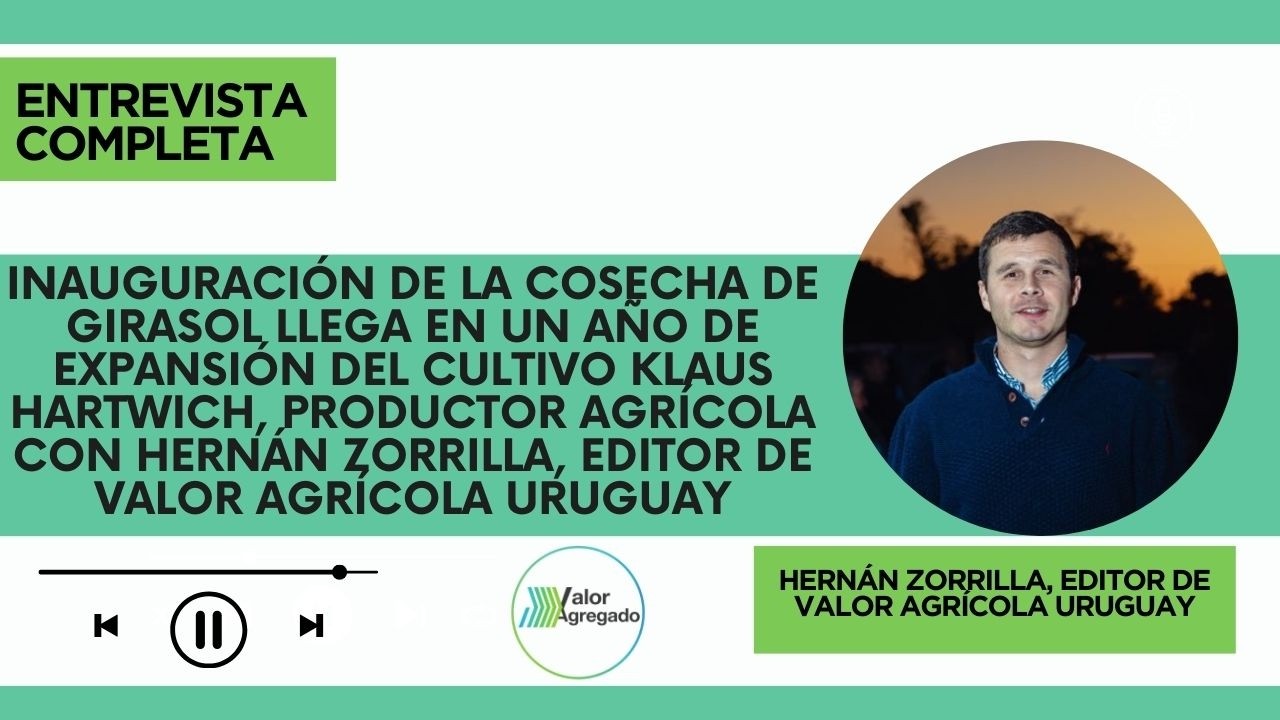 Klaus Hartwich, productor agrícola con Hernán Zorrilla, editor de Valor Agrícola Uruguay