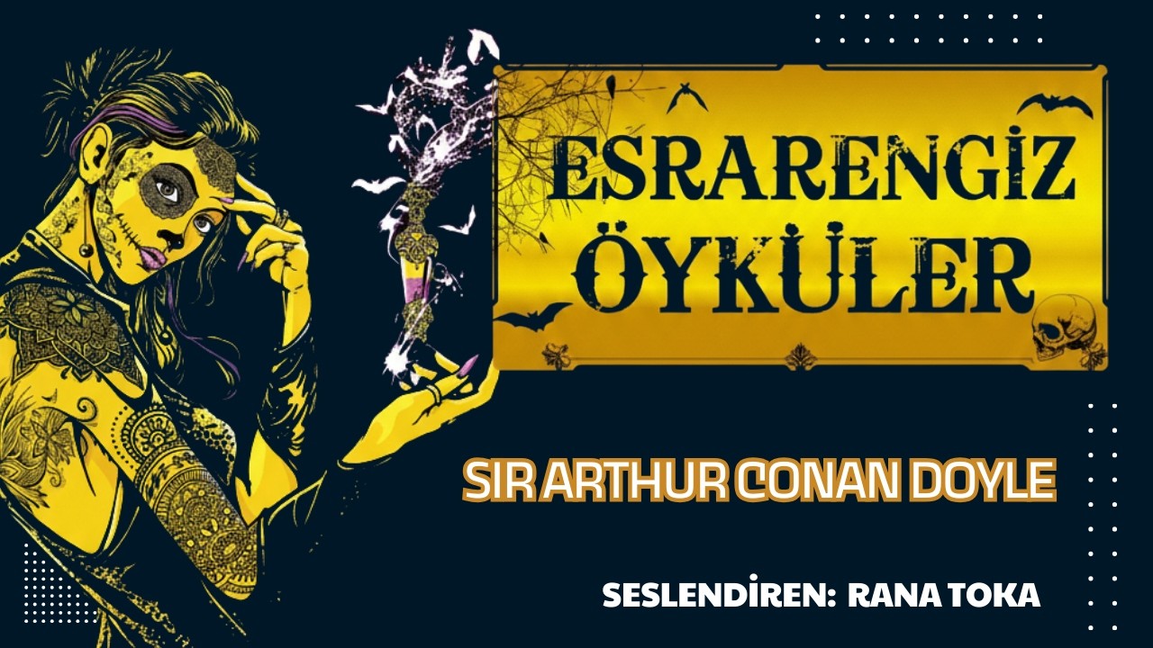 Esrarengiz Öyküler - Sir Arthur Conan Doyle (Sesli Kitap Tek Parça) (Rana Toka)