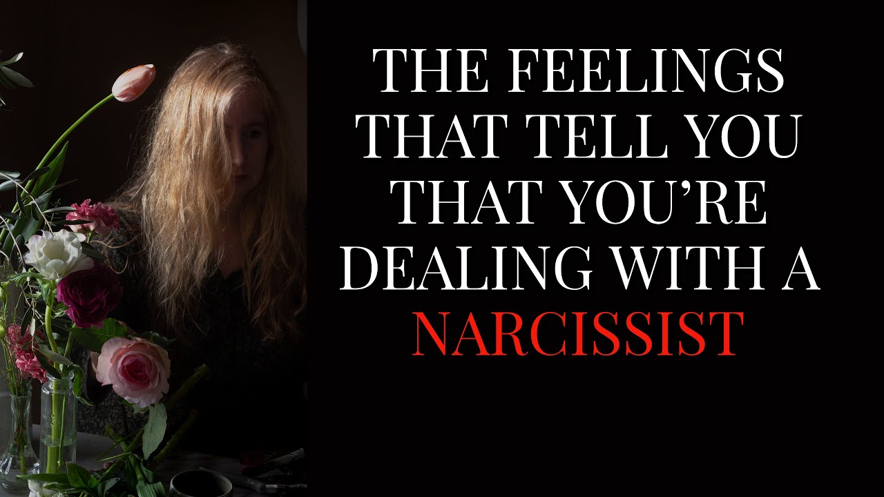 THE FEELINGS THAT TELL YOU THAT YOU'RE DEALING WITH A NARCISSIST
