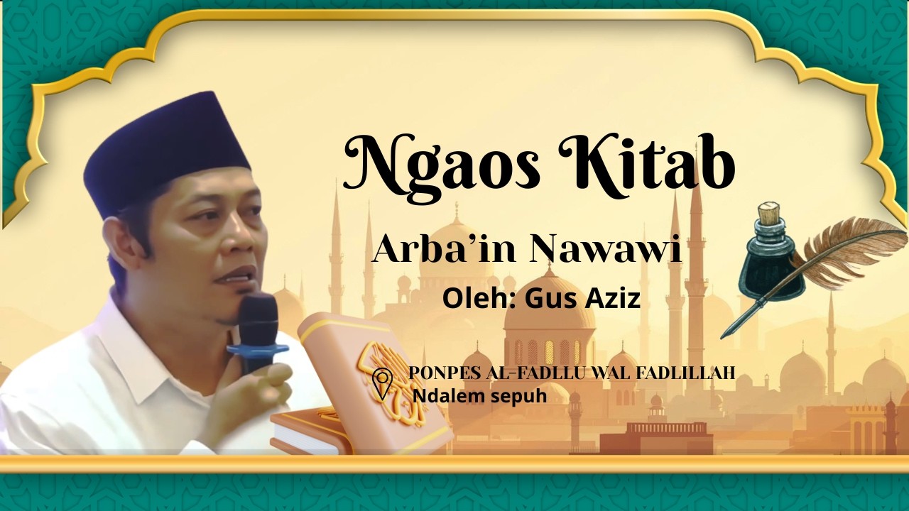 NGAOS KITAB ARBA'IN NAWAWI OLEH KH. ABDUL AZIZ #santrinegusalam #ponpesalfadlluwalfadlillah